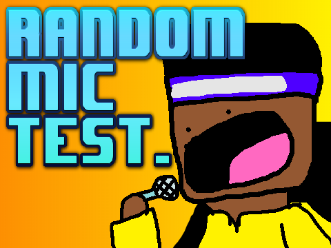 Random Mic Test.