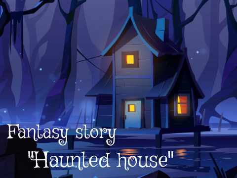 Fantasy story "Haunted house"