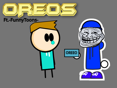 OREOS||Ft.-FunnyToons-