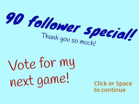 Vote for my next project! 90 follower special