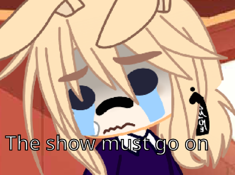 <>[] The Show must go on []<>