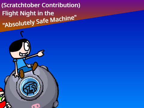Scratchtober '22 (Day 8) - Flight Night on the Absolutely Safe Capsule