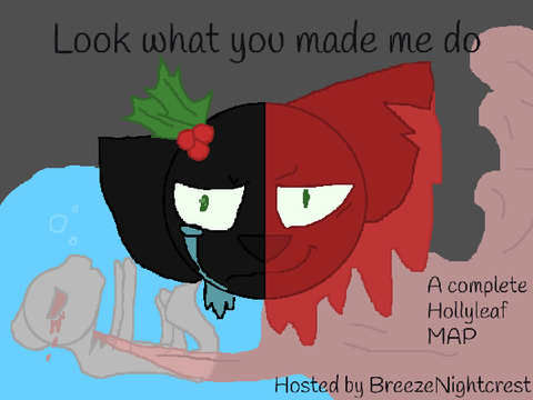 -//OPEN Hollyleaf MAP-Look What You Made Me Do TNE//-