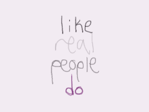 like real people do