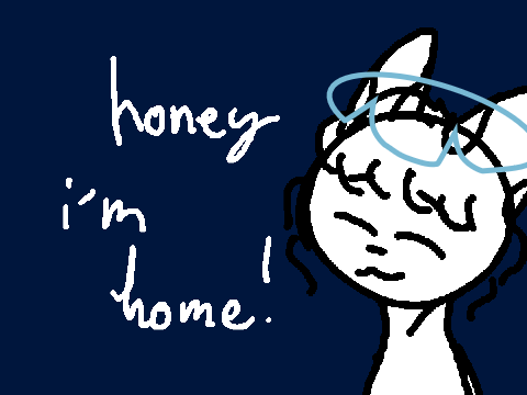 ★|- honey i'm home -|★