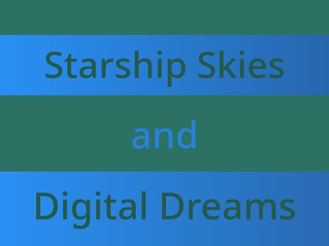 Starship Skies and Digital Dreams