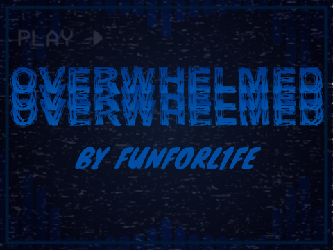 Overwhelmed || Animation by FunForL1fe!