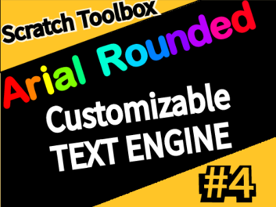 Arial Rounded Text Engine (Scratch Toolbox #4)
