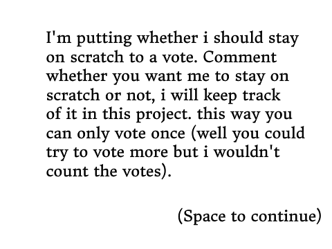 Vote for if i should leave scratch or not!