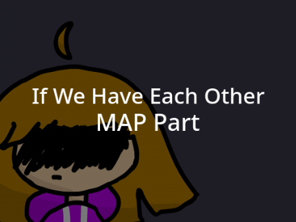 ◈ If We Have Each Other MAP Pre-Chorus 1 ◈