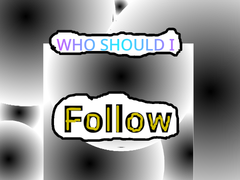 WHO SHOULD I FOLLOW