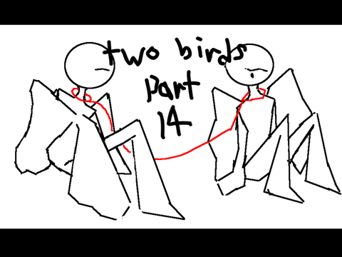 Two birds~ part 14