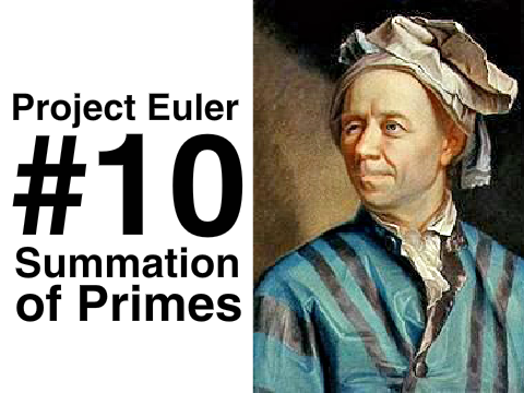 Project Euler #10 - Summation of Primes