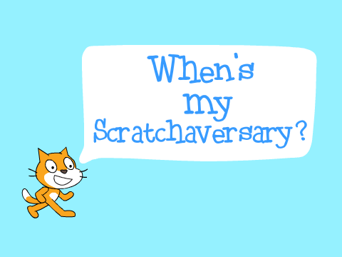 When's my Scratchaversary? (Tutorial)