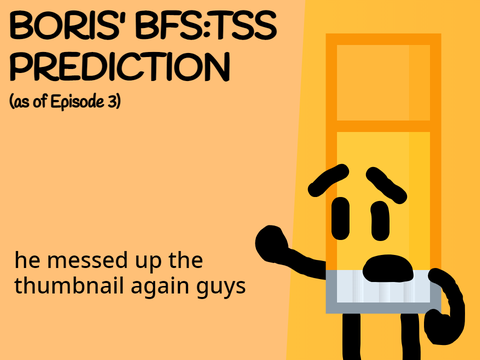 Boris' BFS:TSS Prediction (as of Episode 3)