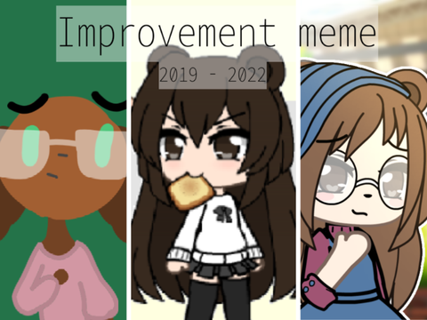 ★-Improvement meme || 2019 - 2022