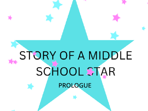 Story of a Middle School Star - Prologue