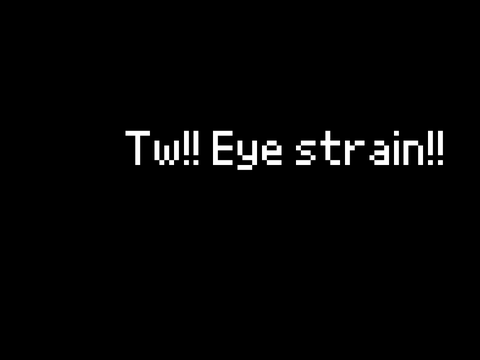 [EYESTRAIN WARNING!]