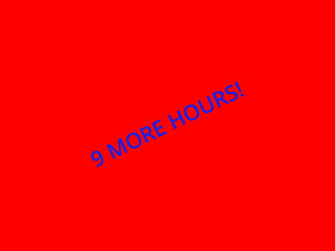 10 MORE HOURS!!!! copy