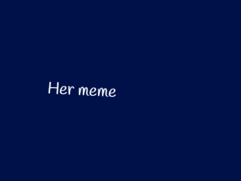 her [<meme>] 