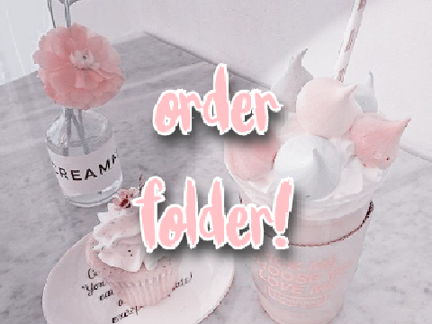 order folder! (˶ᵔᴗᵔ˶