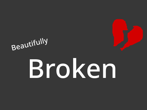Beautifully Broken~29