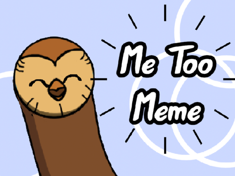 Me Too // meme