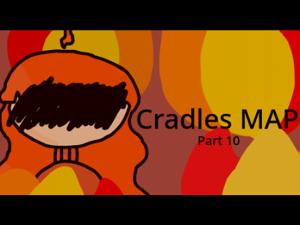 ◈ Cradles MAP Part 10 ◈