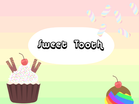 Sweet tooth!!!