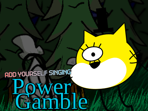 Add your oc singing Power Gamble (0)