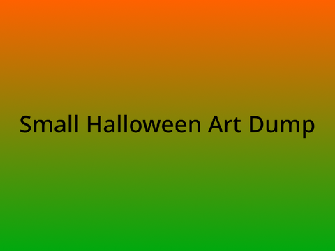 Small Halloween Art Dump