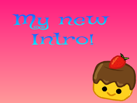 My New Intro!