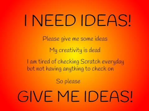 I Need Ideas!!!