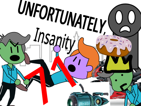 Unfortunately, Insanity 71