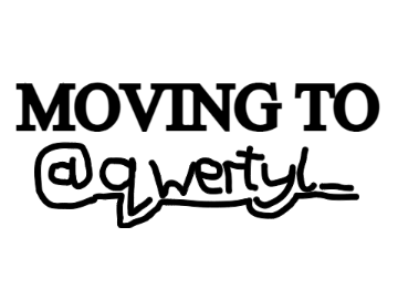 MOVING TO @Qwertyl_ [READ DESC]