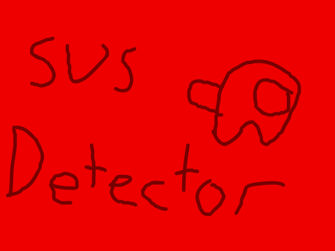 SUS DETECTOR!!