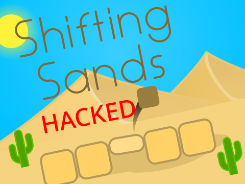 Shifting Sands | HACKED