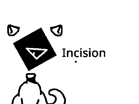 INCISION