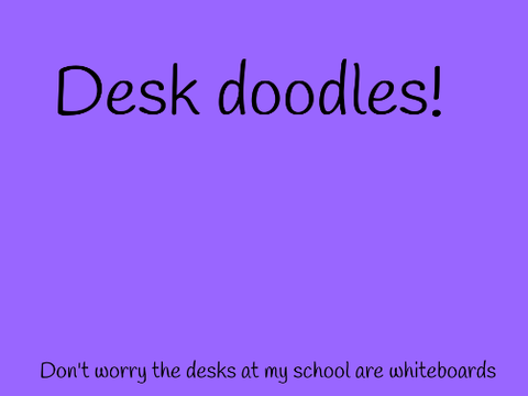 Desk Doodles!
