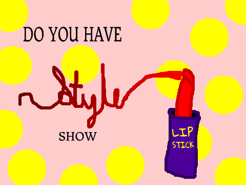 DO YOU HAVE STYLE SHOW