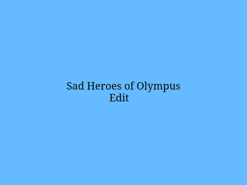 Sad Heroes of Olympus Edit