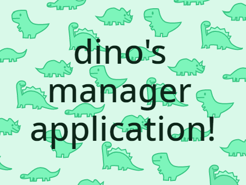 dino's manager application!