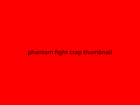 phantom fight