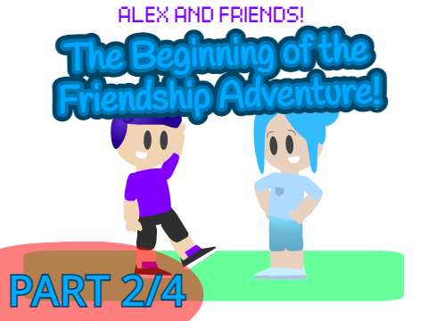 Alex and Friends: Season 1 Episode 1 (Part 2)