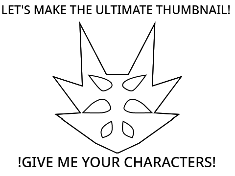 GIVE ME YOUR CHARACTERS!