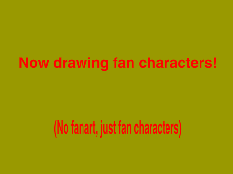 Now drawing fan characters!