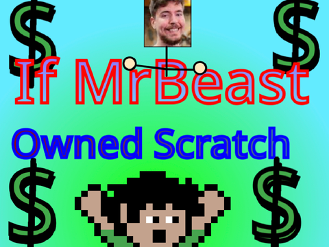 If MrBeast Bought Scratch (Part One)