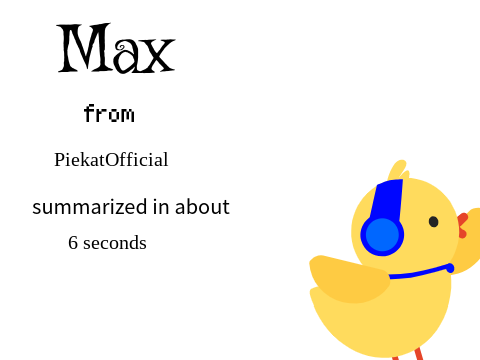 Max from @PiekatOfficial summarized in about 6 seconds
