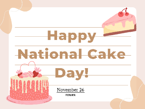 Nov 26! Happy National Cake Day! 