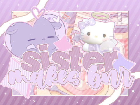 ↱ sis makes a bnr ♡꒱